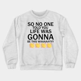 So No One Told You.. | Friends Crewneck Sweatshirt